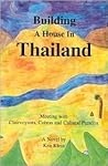 Building a House in Thailand: Meeting with Clairvoyants, Cobras and Cultural Paradox