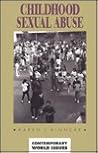 Childhood Sexual Abuse: A Reference Handbook (Contemporary World Issues) Childhood Sexual Abuse: A Reference Handbook (Contemporary World Issues)
