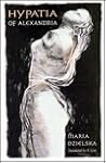 Hypatia of Alexandria by Maria Dzielska