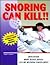 Snoring Can Kill!!: Discover How Sleep Apnea Can Be Ruining Your Life
