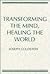 Transforming the Mind, Heal...