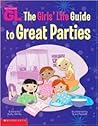 Girls' Life Guide to Great Parties Girls' Life Guide to Great Parties
