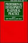 Professional Development in General Practice (Oxford General Practice Series) Professional Development in General Practice (Oxford General Practice Series)