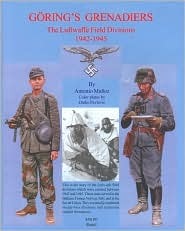 Goering's Grenadiers: The Luftwaffe Field Divisions, 1942-1945 (Hardcover)