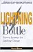 Lightning in a Bottle: Proven Lessons for Leading Change