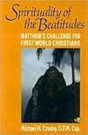 The Spirituality of the Beatitudes : Matthew's Challenge for First World Christians The Spirituality of the Beatitudes : Matthew's Challenge for First World Christians