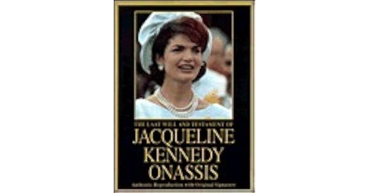 The Last Will and Testament of Jacqueline Kennedy Onassis by