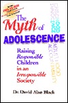 The Myth of Adolescence: Raising Responsible Children in an Irresponsible Society (Hardcover)