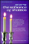 The Radiance of Shabbos, The Complete Laws of the Shabbos and Festival Candle Lighting, Kiddush, Lechem Mishneh, Meals, Bircas Hamazon, and Havdalah (Artscroll Mesorah Series)