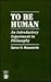 To Be Human by Xavier O. Monasterio
