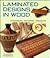 Laminated Designs in Wood: Techniques, Patterns, Projects