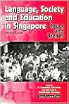 Language, Society and Education in Singapore: Issues and Trends