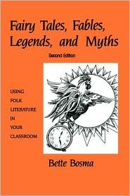 Fairy Tales, Fables, Legends, and Myths: Using Folk Literature in Your Classroom (Paperback)