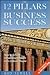 The 12 Pillars of Business Success: How to Achieve Extraordinary Results from Ordinary People