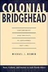 Colonial Bridgehead: Government And Society In Alexandria, 1807-1882 (State, Culture & Society in Arab North Africa)