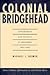 Colonial Bridgehead: Government And Society In Alexandria, 1807-1882 (State, Culture & Society in Arab North Africa)