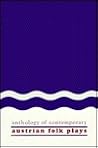 Anthology of Contemporary Austrian Folk Plays. (Studies in Austrian Literature, Culture and Thought. Translation Series). Anthology of Contemporary Austrian Folk Plays. (Studies in Austrian Literature, Culture and Thought. Translation Series).