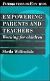 Empowering Parents and Teachers: Working for Children (Introduction to Education) Empowering Parents and Teachers: Working for Children (Introduction to Education)