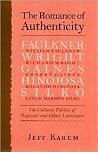 The Romance of Authenticity: The Cultural Politics of Regional and Ethnic Literatures The Romance of Authenticity: The Cultural Politics of Regional and Ethnic Literatures