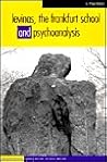Levinas, the Frankfurt School and Psychoanalysis (Disseminations: Psychoanalysis In Contexts)