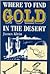 Where to Find Gold in the Desert