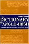 A Dictionary of Anglo-Irish: Words and Phrases from Gaelic in the English of Ireland A Dictionary of Anglo-Irish: Words and Phrases from Gaelic in the English of Ireland