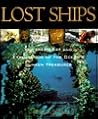 Lost Ships: The Discovery and Exploration of the Ocean's Sunken Treasures Lost Ships: The Discovery and Exploration of the Ocean's Sunken Treasures