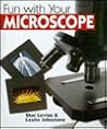 Fun With Your Microscope Fun With Your Microscope