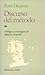 Discurso del método by René Descartes Discurso del método by René Descartes