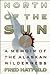 North of the Sun by Fred Hatfield