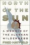 North of the Sun: A Memoir of the Alaskan Wilderness