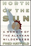 North of the Sun: A Memoir of the Alaskan Wilderness (Hardcover)