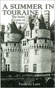 A Summer in Touraine: The Indre et Loire of France (Travellers)