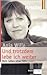 Und trotzdem lebe ich weiter, Mein Leben ohne Felix (German Edition)