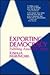 Exporting Democracy: Fulfilling America's Destiny (AEI studies)