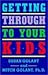 Getting Through to Your Kids by Susan K. Golant