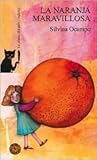 La Naranja Maravillosa by Silvina Ocampo La Naranja Maravillosa by Silvina Ocampo