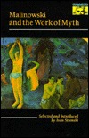 Malinowski and the Work of Myth (Paperback)