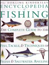 Encyclopedia of Fishing The Complete Guide to the Fish, Tackle, and Techniques of Fresh and Saltwater Angling (Hardcover)