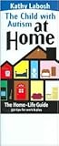 The Child With Autism At Home: The Home Life Guide-350 Tips For Work & Play (The Child With Autism Series)