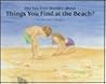 Did You Ever Wonder About Things You Find at the Beach? Did You Ever Wonder About Things You Find at the Beach?
