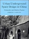 Urban Underground Space Design in China by Gideon S. Golany