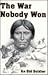 The War Nobody Won: The Modoc War from the Army's Point of View