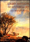 Albany Institute of History & Art: 200 Years of Collecting (Hardcover)