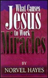What Causes Jesus to Work Miracles (Paperback)