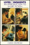 Lives and Moments: An Introduction to Short Fiction (Paperback)
