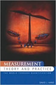 Measurement Theory and Practice: The World Through Quantification (Kendall's Library of Statistics, 10)