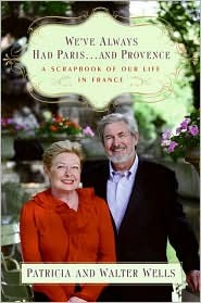 We've Always Had Paris...and Provence: A Scrapbook of Our Life in France (Hardcover)
