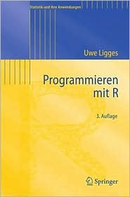 Programmieren mit R (Statistik und ihre Anwendungen) (German Edition)