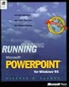 Running Microsoft Powerpoint for Windows 95: In-Depth Reference and Inside Tips from the Software Experts
